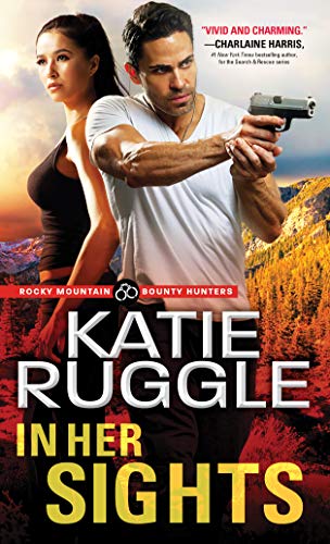 Rocky Mountain Bounty Hunters Book #1: <i>In Her Sights</i>